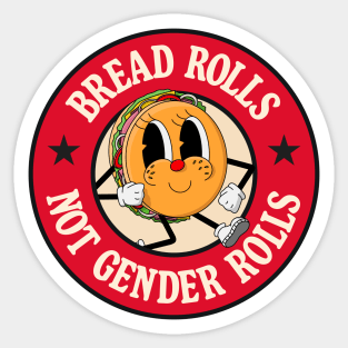 Bread Rolls Not Gender Roles - Funny Pun Sticker